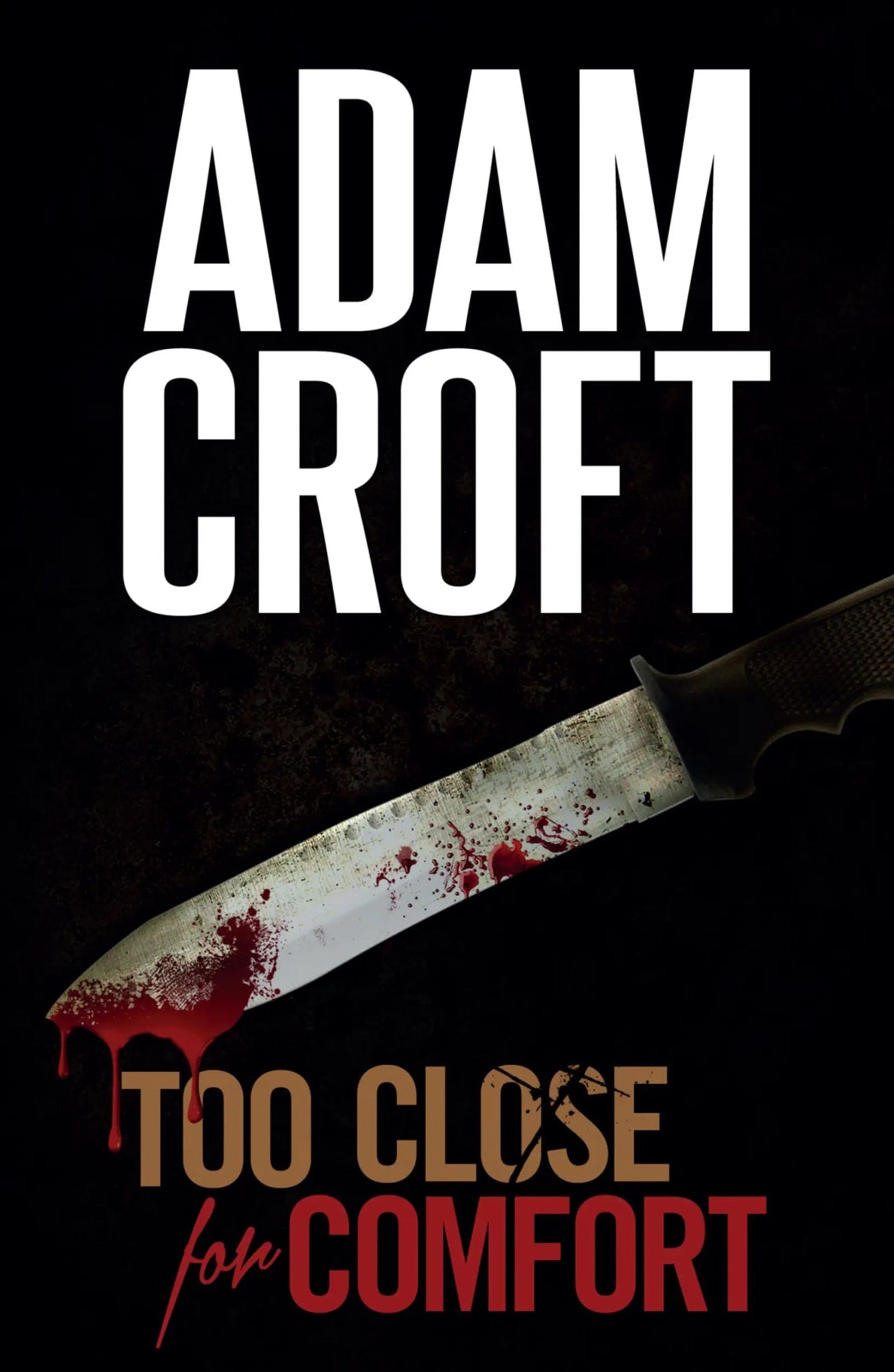 Too Close for Comfort - Adam Croft