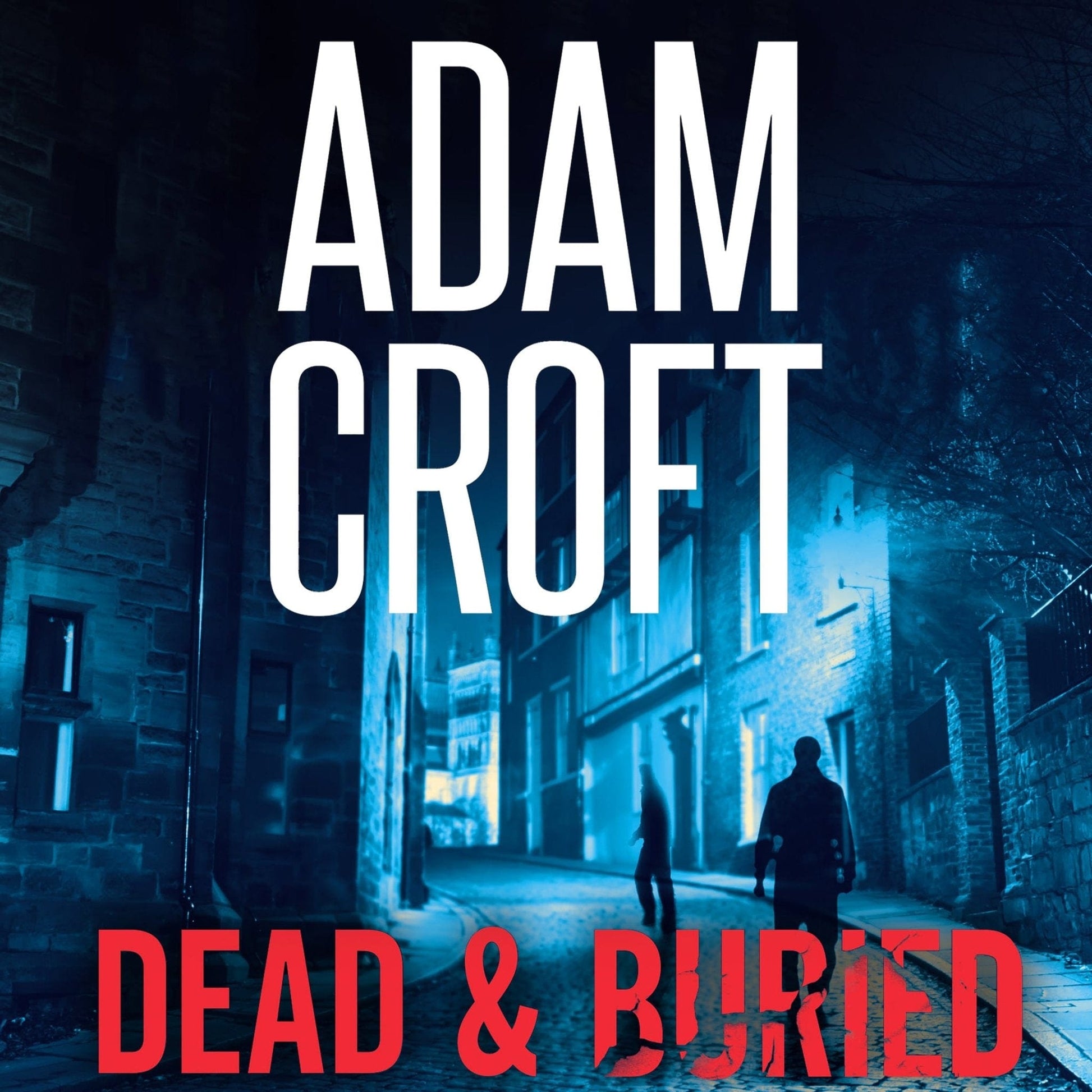 Dead & Buried - Adam Croft