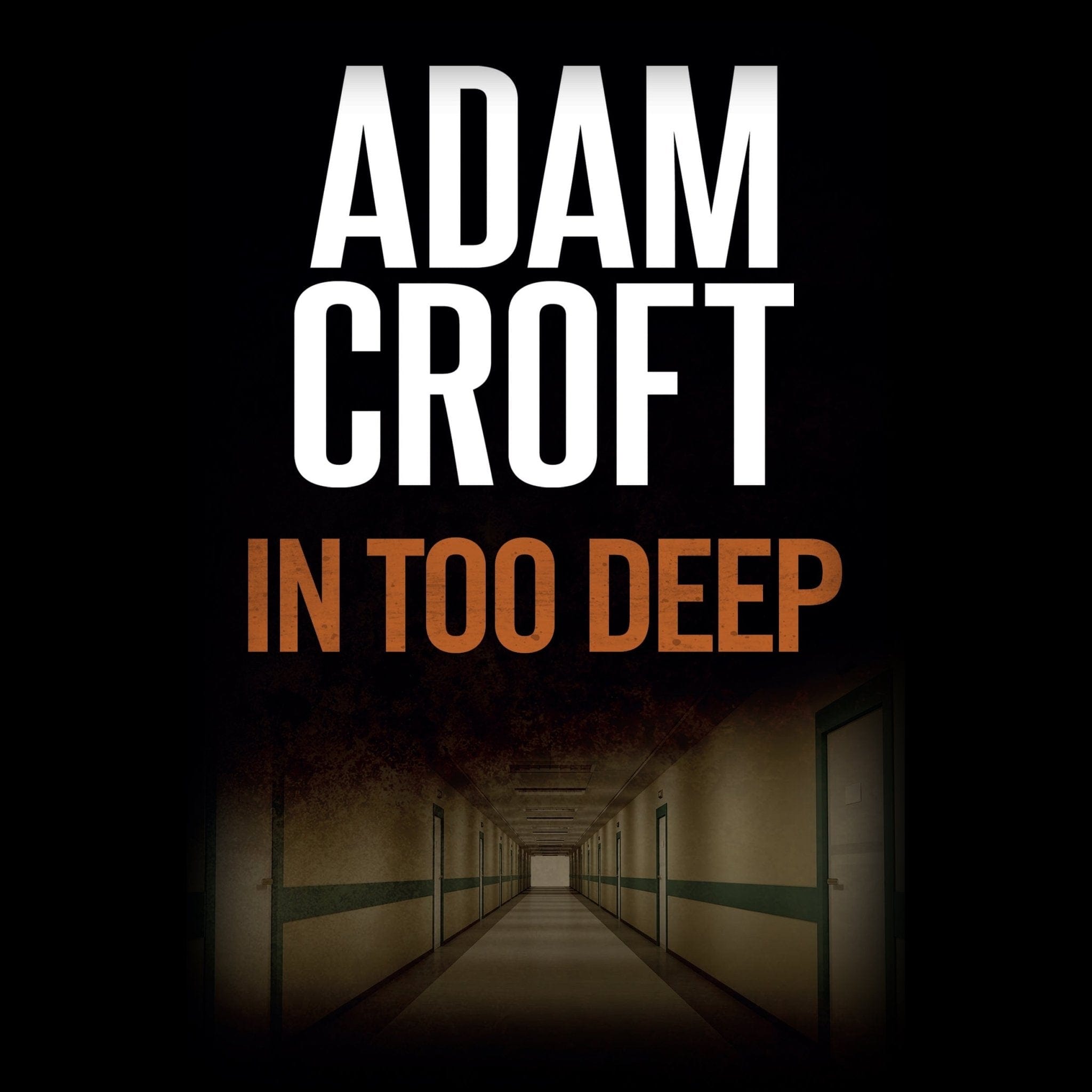 In Too Deep In Too Deep | A Knight & Culverhouse thriller by Adam Croft